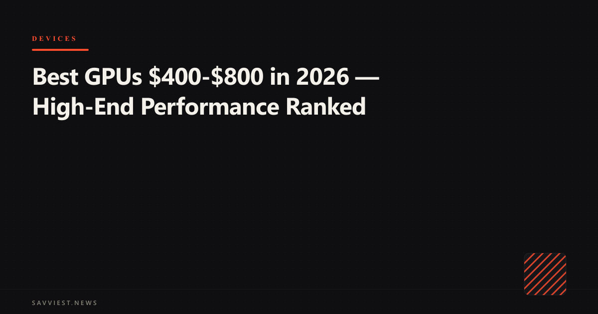 NVIDIA and AMD high-end GPUs in the $400-$800 price range for 2026
